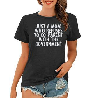 I Dont Coparent With The Government Freedom Mom Gifts Gifts For Mom Funny Gifts Women T-shirt | Mazezy