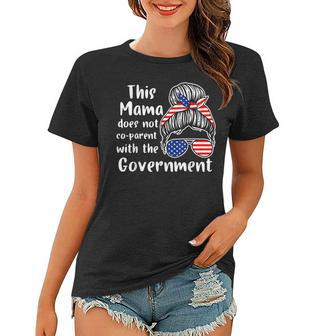 I Dont Coparent With The Government Respect Freedom Freedom Funny Gifts Women T-shirt | Mazezy