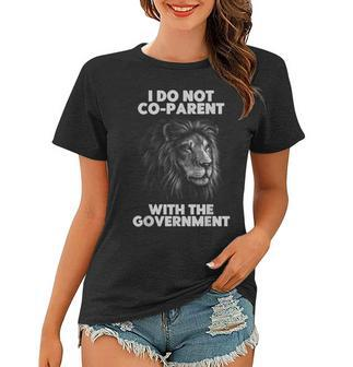I Dont Coparent With The Government Respect Funny Parenting Government Funny Gifts Women T-shirt | Mazezy