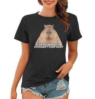 I Dont Know How Much Longer I Can Slay Capybara Lover Meme Women T-shirt | Mazezy CA