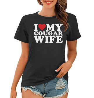 I Love My Cougar Wife I Heart My Cougar Wife Women T-shirt - Seseable