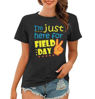 Im Just Here For Field Day Happy Last Day Of School Women T-shirt | Mazezy