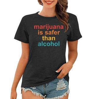 Marijuana Is Safer Than Alcohol Vintage Quote Vintage Quote Funny Gifts Women T-shirt | Mazezy