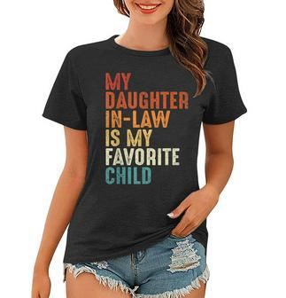 My Daughter In Law Is My Favorite Child Retro Fathers Day Women T-shirt - Seseable