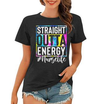 Nurse Life Straight Outta Energy Tie Dye Women T-shirt - Seseable