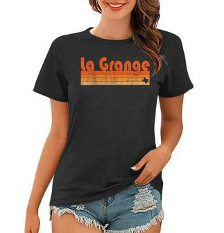 Retro 80S Style La Grange Tx 80S Vintage Designs Funny Gifts Women T-shirt | Mazezy
