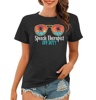 Speech Therapist Off Duty Happy Last Day Of School Summer Women T-shirt | Mazezy