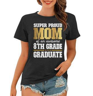 Super Proud Mom Of An Awesome 8Th Grade Graduate 2023 2024 Women T-shirt - Thegiftio UK