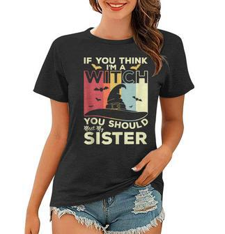 Vintage If You Think Im A Witch You Should Meet My Sister Gifts For Sister Funny Gifts Women T-shirt | Mazezy