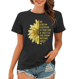Womens Be Kind Everyone Is Fighting A Battle Sunflower Women T-shirt - Thegiftio UK