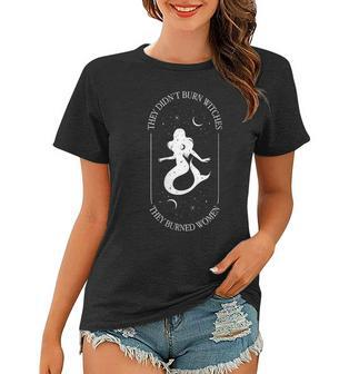 They Didn't Burn Witches They Burned Floral Women T-shirt | Mazezy