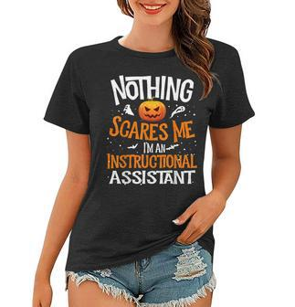 You Cannot Scare Me Im A Instructional Assistant Halloween Halloween Gifts Women T-shirt | Mazezy