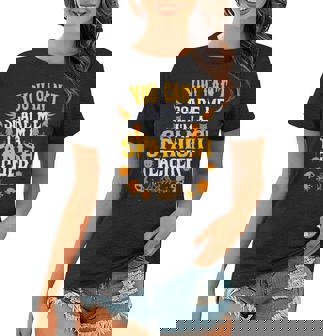 You Cant Scare Me Im A Spanish Teacher Halloween Spanish Teacher Funny Gifts Women T-shirt | Mazezy