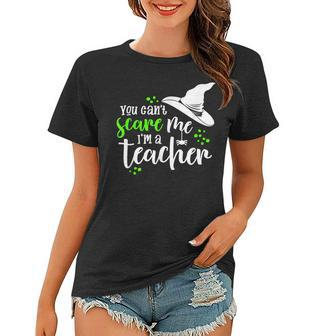 You Cant Scare Me Im A Teacher Halloween Novelty Halloween Gifts Women T-shirt | Mazezy