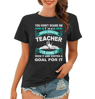 You Dont Scare Me Im A Special Education Teacher Teacher Gifts Women T-shirt | Mazezy