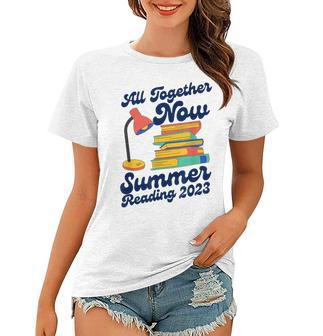 All Together Now Summer Reading 2023 Funny Lover Books Women T-shirt | Mazezy