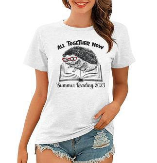 All Together Now Summer Reading 2023 Hedgehog Book Lover Women T-shirt | Mazezy