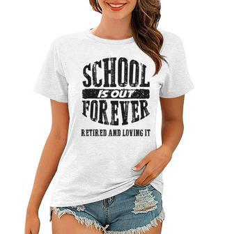 Funny School Is Out Forever And Im Loving It School Women T-shirt | Mazezy
