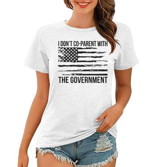 I Dont Co-Parent With The Government Parent Patriotic Patriotic Funny Gifts Women T-shirt | Mazezy