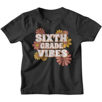 6Th Sixth Grade Vibes Back To School For Teacher Student Teacher Gifts Youth T-shirt | Mazezy