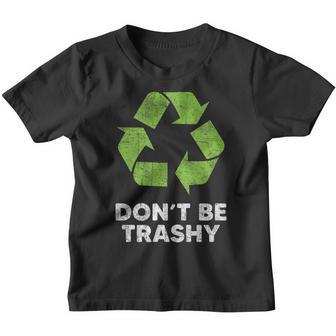 Dont Be Trashy Recycle Funny Earth Day Kids Recycling Youth T-shirt - Thegiftio UK