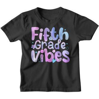 Fifth Grade Vibes Back To School 5Th Grade Teachers 5Th Gifts Youth T-shirt | Mazezy