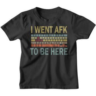 Funny Gift For A Pc Gamer I Went Afk To Be Here Youth T-shirt - Thegiftio