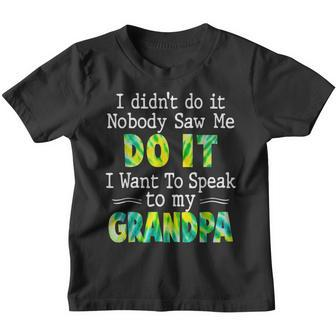 Funny I Didnt Do It Nobody Saw Me Do It Grandpa Grandkids Youth T-shirt | Mazezy