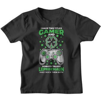 I Have Two Titles Gamer And Worlds Tallest Leprechaun Youth T-shirt | Mazezy