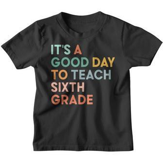 Its A Good Day To Teach Sixth Grade Team 1St Day Of School Youth T-shirt | Mazezy DE