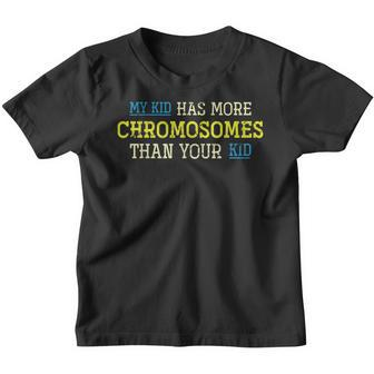 My Kid Has More Chromosomes Than Your Kid Down Syndrome Youth T-shirt - Thegiftio UK