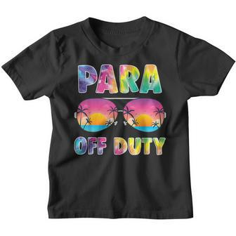 Para Off Duty Paraprofessional Last Day Of School Tie Dye Youth T-shirt - Thegiftio