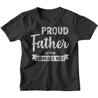 Proud Father Of Few Dumbass Kids Dad Fathers Day Gift Gift For Mens Youth T-shirt | Mazezy