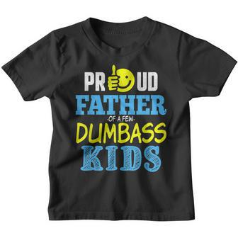 Proud Father Of Few Dumbass Kids Gift On Fathers Day Family Gift For Mens Youth T-shirt | Mazezy