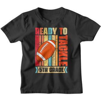 Ready To Tackle Fifth Grade Back To School Football Football Funny Gifts Youth T-shirt | Mazezy