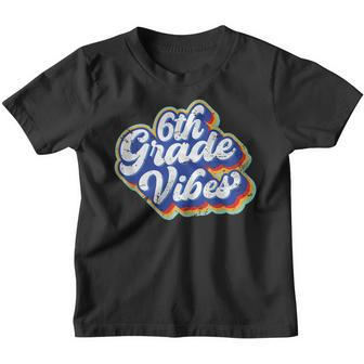 Sixth Grade Vibes First Day Back To School 6Th Grade Teacher Teacher Gifts Youth T-shirt | Mazezy
