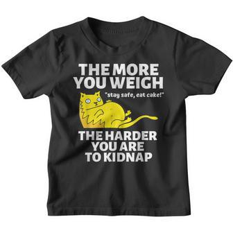 The More You Weigh The Harder You Are To Kidnap Stay Safe Youth T-shirt - Thegiftio