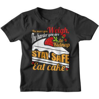 The More You Weigh The Harder You Are To Kidnap Stay Safe Youth T-shirt - Thegiftio UK