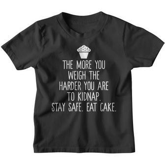 The More You Weigh The Harder You Are To Kidnap T Cake Youth T-shirt - Thegiftio