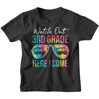 Tie Dye Watch Out 3Rd Grade Here I Come First Day Of School 3Rd Grade Funny Gifts Youth T-shirt | Mazezy