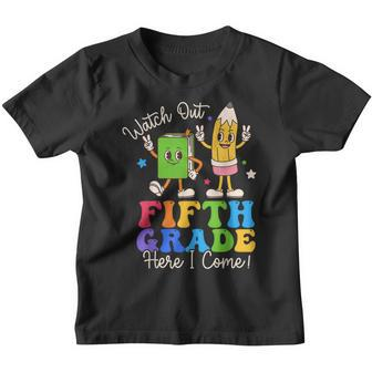 Watch Out Fifth Grade Here I Come 5Th Grade Boys Girls 5Th Gifts Youth T-shirt | Mazezy CA