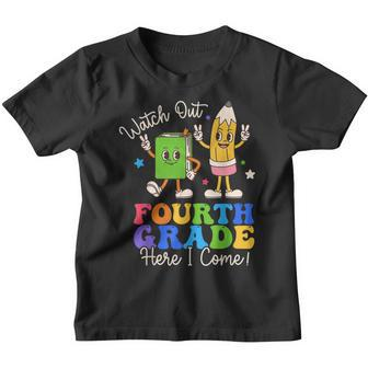 Watch Out Fourth Grade Here I Come 4Th Grade Boys Girls Youth T-shirt | Mazezy