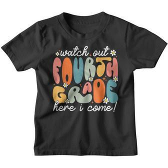 Watch Out Fourth Grade Here I Come Back To School Outfits Youth T-shirt | Mazezy