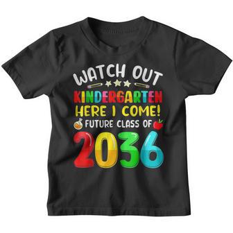 Watch Out Kindergarten Here I Come Future Class Of 2036 Kids Youth T-shirt - Thegiftio UK