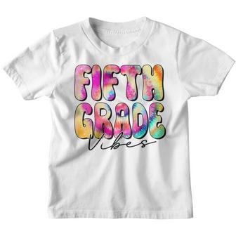 Fifth Grade Vibes 5Th Grade Team Tie Dye 1St Day Of School 5Th Gifts Youth T-shirt | Mazezy