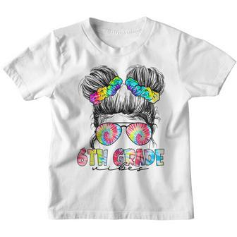 First Day Of 6Th Grade Vibes Back To School Messy Bun Bun Gifts Youth T-shirt | Mazezy