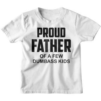 Proud Father Of A Few Dumbass Kids Fathers Day Gift Gift For Mens Youth T-shirt | Mazezy