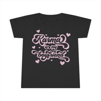Karma Is My Boyfriend Trendy Infant Tshirt - Monsterry UK