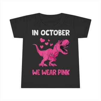 In October We Wear Pink Cute Dinosaur Breast Cancer Boys Infant Tshirt - Seseable