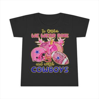 In October We Wear Pink And Watch Cowboys Breast Cancer Infant Tshirt - Seseable